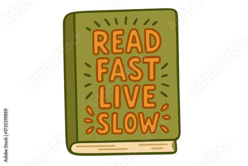 Read fast live slow lettering quote. Hand drawn typography for poster design. Funny inspirational phrase on book cover. Vector flat illustration for slow living concept.