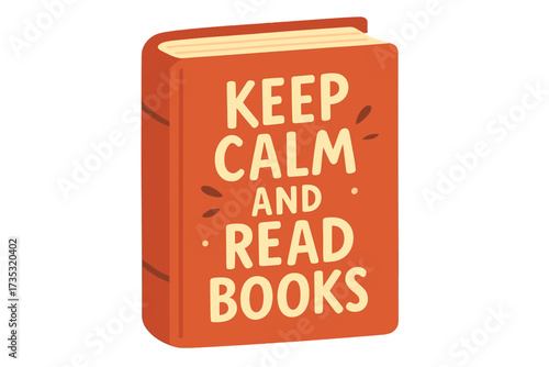 Keep calm and read books lettering quote. Motivational slogan on a book cover. Vector illustration concept for education, literature, library, learning, bookstore, and reading hobby.