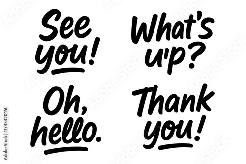 Set of informal conversational phrases. See you, What's up, Oh hello, Thank you text. Hand drawn vector lettering. Modern bold line calligraphy for prints and shirts.