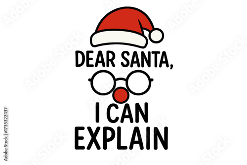 Funny Christmas quote Dear Santa I can explain. Xmas humor vector for cards, t-shirts. Minimalist Santa face with hat, glasses, red nose. Holiday typography cartoon design.