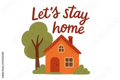 Let's stay home lettering quote. Hand drawn text with a cozy old house, tree, and bushes. Colorful vector cartoon for comfort, hygge, and quarantine. Real estate concept.