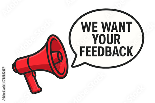 We want your feedback vector concept. Megaphone with speech bubble for business marketing and advertising. Loudspeaker for announcement. Customer review, opinion, and survey.