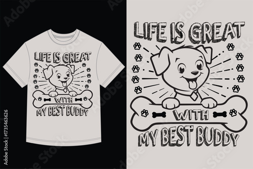 Life Is Great With My Best Buddy T-Shirt Design Happy Puppy Cute Cartoon Graphic Vector Dog Paw Print Mascot Pet Best Friend Quote