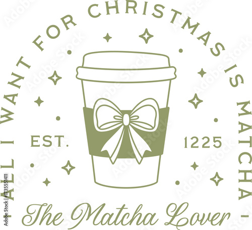 All I want for Christmas is matcha latte holiday drink lover funny quotes girl shirt design logo. Green tea cup coquette preppy girly aesthetic wellness humor cute printable badge sticker clipart.