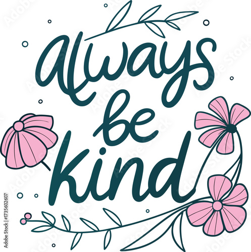 Vector art of always be kind text with floral elements