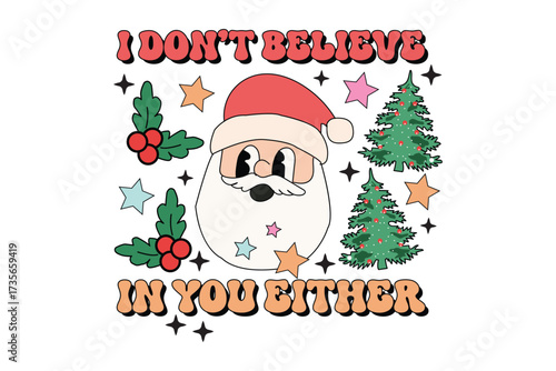I Don't Believe in You Either Funny Santa Christmas T-Shirt