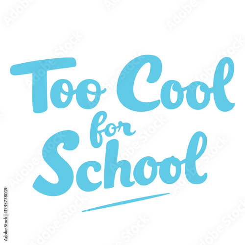 A light blue text graphic with the phrase too cool for school in a playful cursive font style design