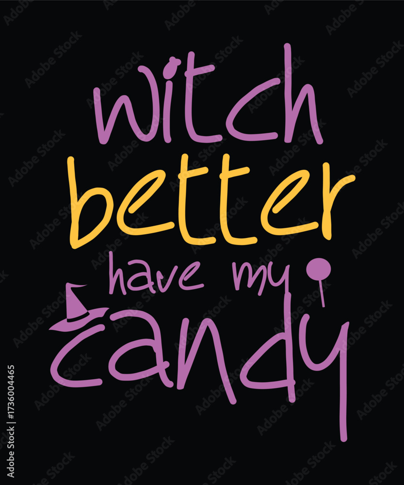 Obraz premium Witch Better Have My Candy Halloween T-Shirt Design.