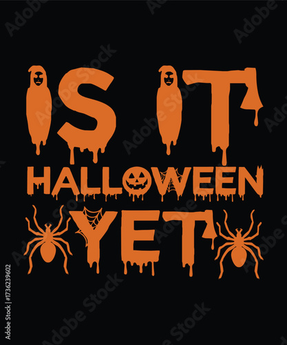 Is It Halloween Yet Funny T-Shirt Design