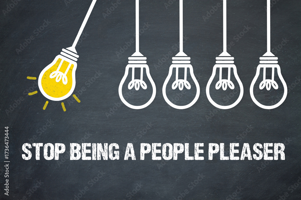 Fototapeta premium stop being a people pleaser 
