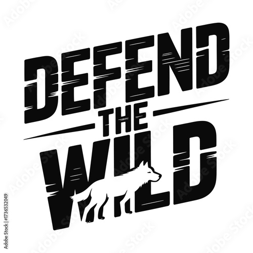 Bold Statement Design Defend the Wild with a Symbolic Wolf a Call to Protect Wildlife