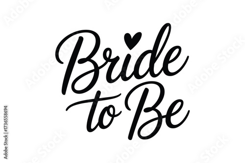 Elegant "Bride to Be" text with a small heart, perfect for wedding celebrations.