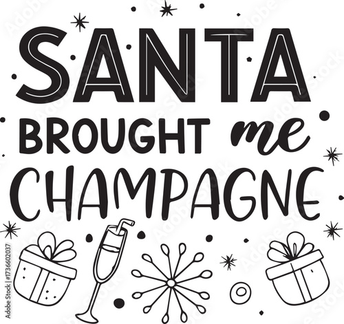 Santa brought me champagne holiday text design isolated on white background