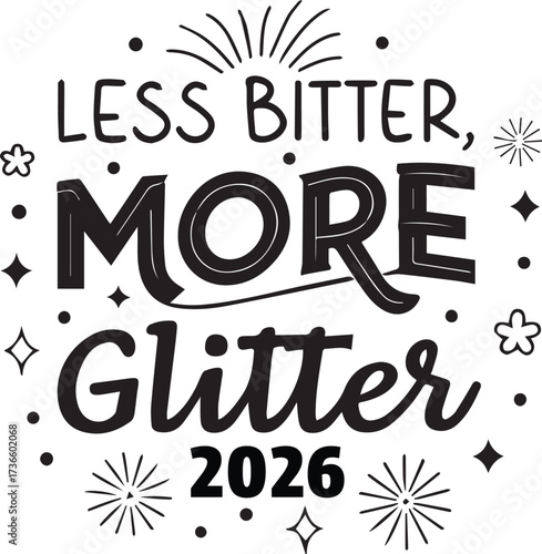 Less bitter more glitter 2026 quote isolated on white background