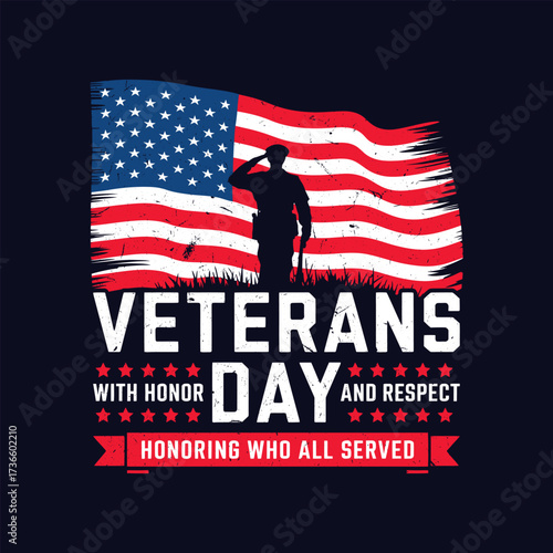 An American Veterans Day tribute design, Veterans day with honor and respect, Honoring who all served 