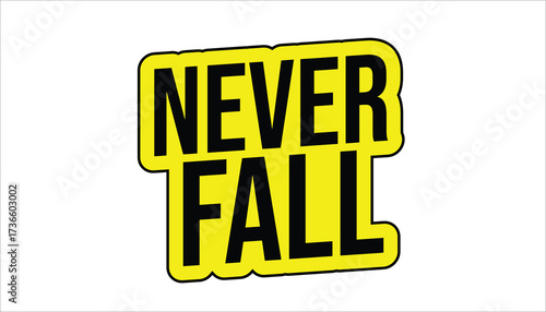 never fall – motivational quote sticker
