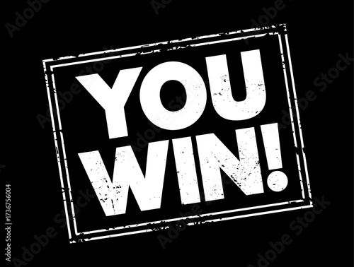 YOU WIN! is an enthusiastic declaration that someone has achieved victory or success in a competition, game, or challenge, text concept stamp
