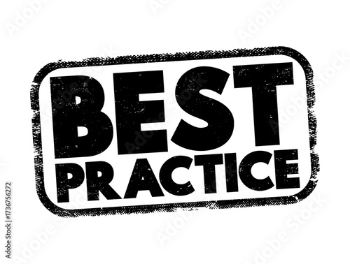 Best practice - method or technique that has been generally accepted as superior to any alternatives, text stamp concept for presentations and reports
