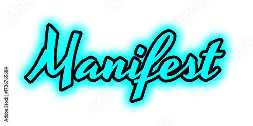 Manifest in cursive black letters with bright cyan glow centered on white background expressing intention and energetic clarity