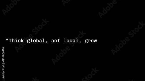 Wallpaper Mural Text on black background reads think global act local grow unstoppable in white font Torontodigital.ca