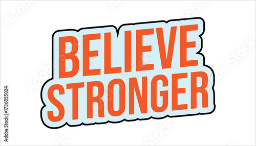 believe stronger – motivational quote sticker
