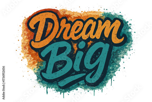 Dream big inspirational quote. Hand lettering graffiti style vector illustration. Urban street art with spray paint texture. Motivational typography for posters, t-shirts.