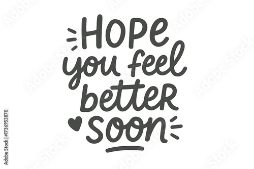 Hope you feel better soon handwritten lettering. Get well soon quote. Trendy vector typography for greeting card. Positive encouragement message for recovery, support during illness.