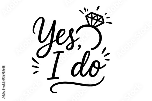 Yes I Do bridal engagement ring illustration, marriage proposal hand-drawn lettering design, romantic wedding invitation, card, poster, t-shirt vector graphic with diamond ring