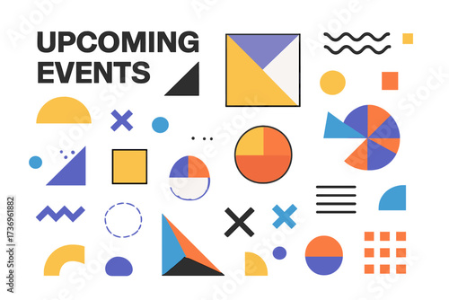 Upcoming events abstract background. Trendy geometric elements for modern banner or poster design. Vector illustration with basic shapes. Minimalist colorful graphic set.
