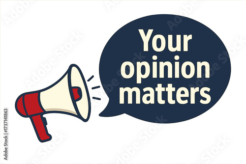 Your opinion matters. Megaphone with important message in speech bubble. Loudspeaker banner for business, marketing, advertising. Feedback, survey, and customer voice concept.