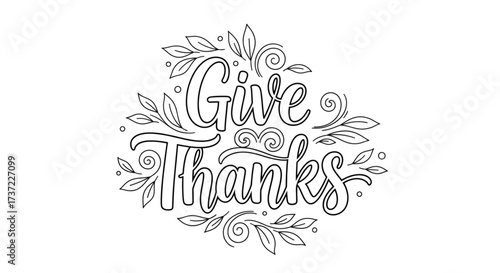 "Give Thanks" hand-lettered outline drawing with decorative leaves and swirls. Black and white coloring page for gratitude and Thanksgiving.