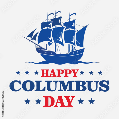 Happy Columbus Day: A festive graphic design to commemorate Columbus Day, the artwork highlights a classic sailing vessel traversing across the sea with patriotic embellishments