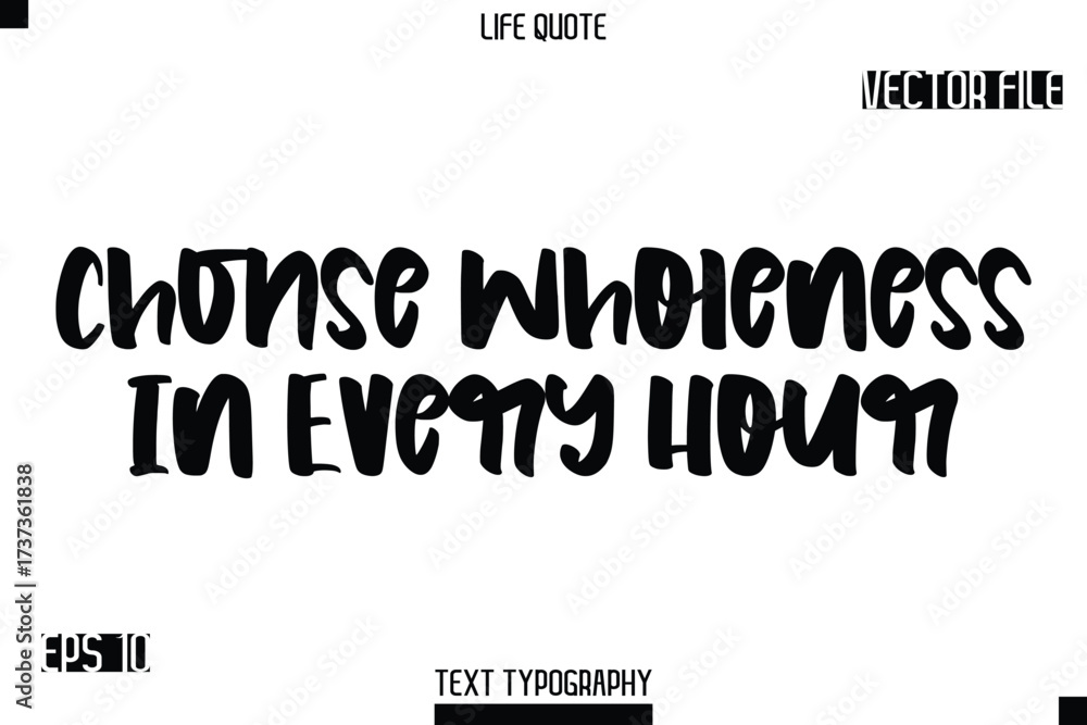 Fototapeta premium Choose Wholeness In Every Hour -Modern Aesthetic Life Quotes Bold Typography Vector Text Sign