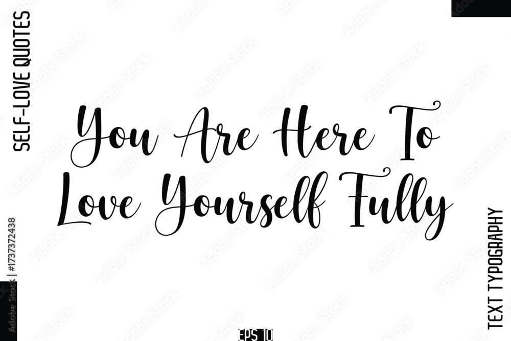 Obraz premium You Are Here To Love Yourself Fully -Self-Love Handwritten Cursive Calligraphy Lettering Quote Vector