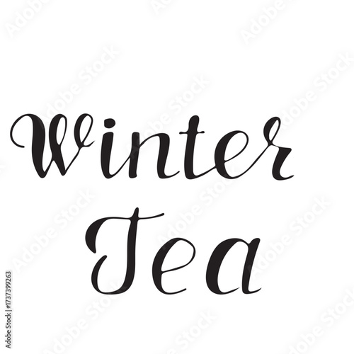 Hand drawn lettering quote winter tea .