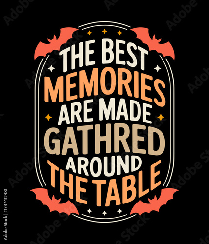 Embrace cherished family gatherings with this heartwarming quote design, celebrating the best memories made around the table.