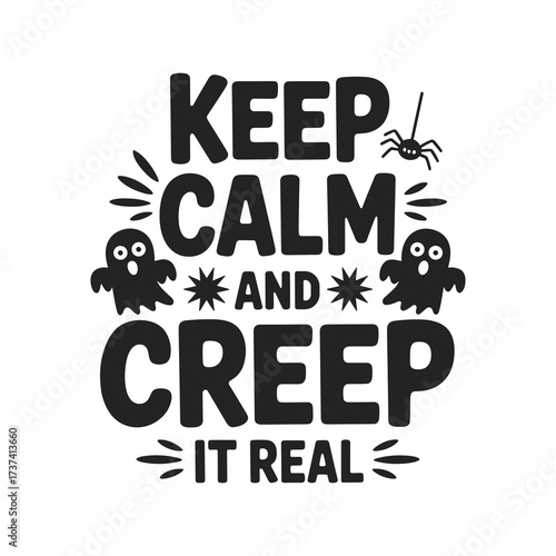 Embrace the spooky season with this fun 'Keep Calm and Creep It Real' Halloween design featuring playful ghosts and a spider