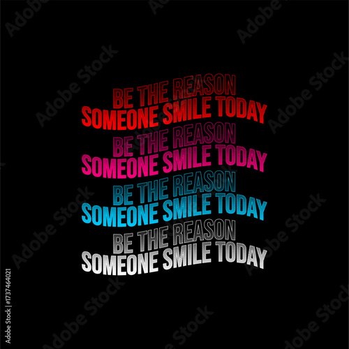 be the reason someone smile t...