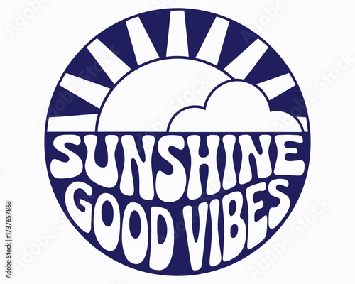 Retro Sunshine Good Vibes Graphic with Stylized Sun Cloud and Positive Message Circular Design Navy Blue and White Colors Cheerful and Optimistic Aesthetic