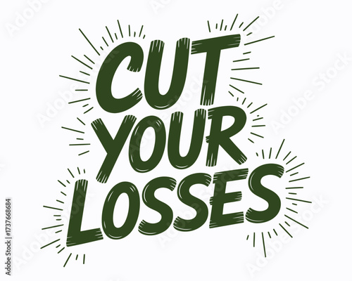 Artistic Illustration with Motivational Phrase Cut Your Losses in Bold Green Letters and Decorative Sunbursts Creating an Empowering Visual Message