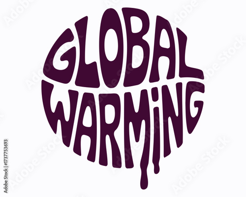 Global Warming Word Art in a Circular Shape Featuring a Retro Style with Drips Showing the Consequences of Climate Change