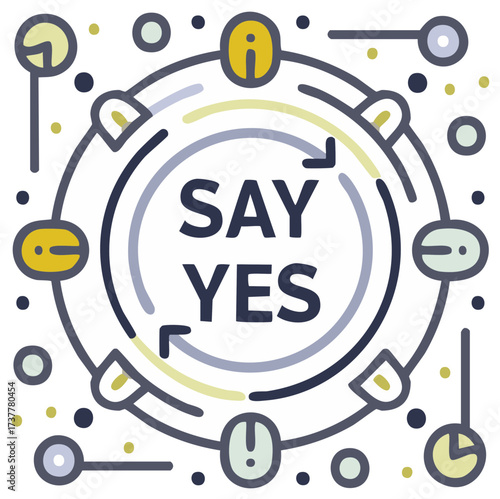 Abstract circular diagram with words SAY YES suggesting agreement and participation