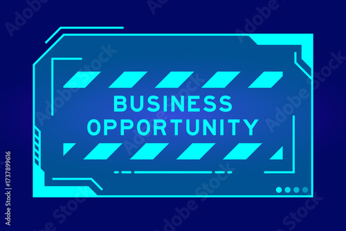 Blue color of futuristic hud banner that have word business opportunity on user interface screen on black background