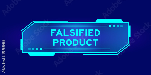 Futuristic hud banner that have word falsified product on user interface screen on blue background