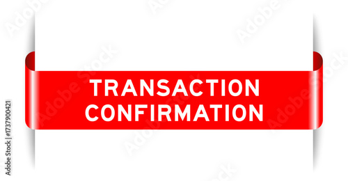 Red color inserted label banner with word transaction confirmation on white background