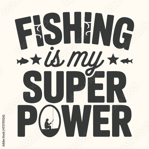 Vector art of fishing is my superpower text graphic with a fisherman silhouette and fish icons, perfect for apparel and gifts