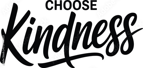 Inspiring handwritten text encouraging the choice of kindness and compassion