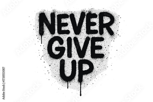 Never Give Up motivational lettering quote. Grunge street art style. Spray paint urban graffiti stencil with rough texture. Inspiration, determination and persistence concept.