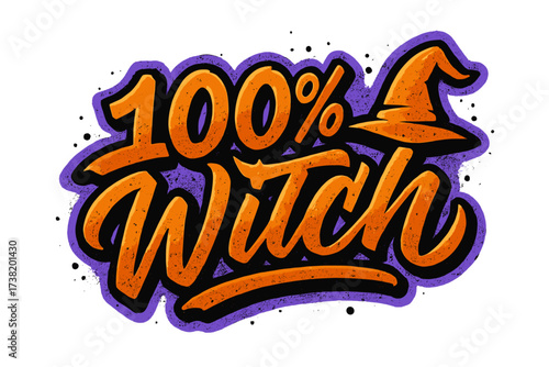 100% Witch funny quote lettering design. Urban graffiti style for Halloween. Spooky holiday typography art. Magic spell sorceress symbol with hat. Vector illustration for print.