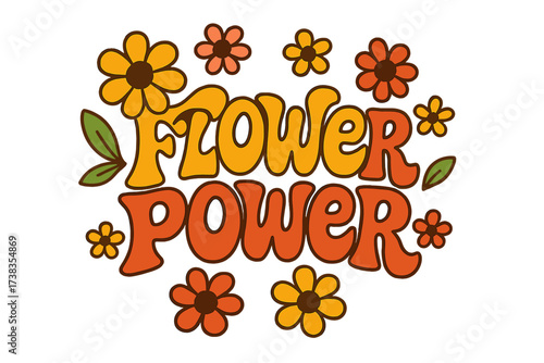 Flower power groovy lettering quote. Hippie phrase in retro 70s 60s style. Vintage nostalgic poster design with flowers. Hand drawn motivational hippy text for t-shirt print.
